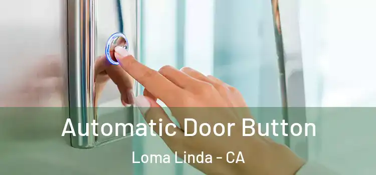  Automatic Door Button Loma Linda - CA