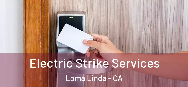  Electric Strike Services Loma Linda - CA